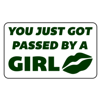 You Just Got Passed By A Girl Sticker (Dark Green)